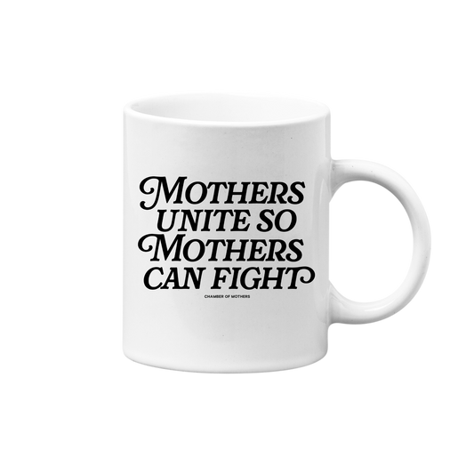 Mothers Unite So Mothers Can Fight Mug