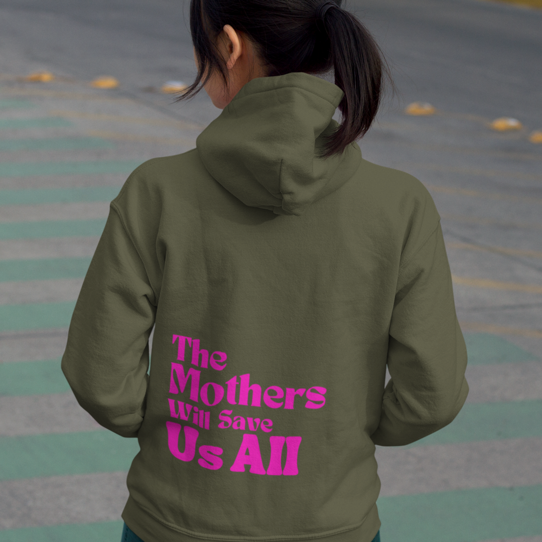 The Mothers Will Save Us All Hoodie