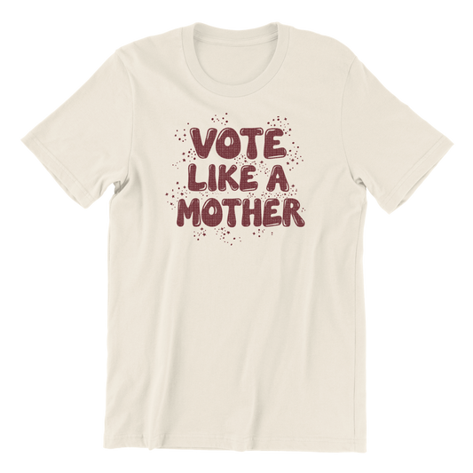 Vote Like A Mother Bubble T-Shirt