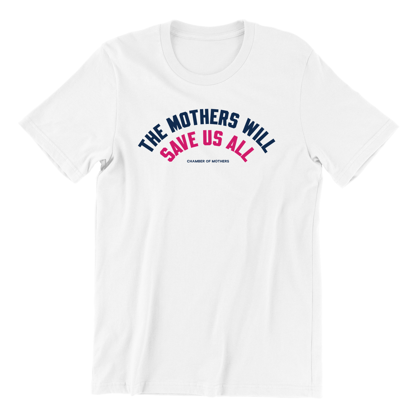 Mothers Will Save Us All T-Shirt